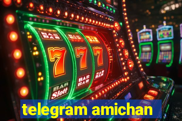 telegram amichan